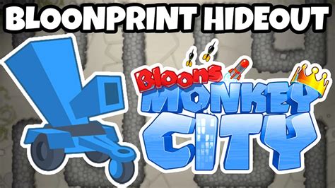 bloons monkey city bloonprint hideout.